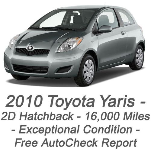 2010 toyota yaris, 16000 miles, super clean, free autocheck report